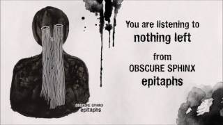 Obscure Sphinx  Nothing Left official single [upl. by Domph]