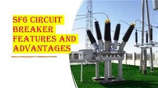 SF6 circuit breaker features and advantages [upl. by Hildebrandt956]