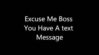 Excuse me Boss you have a text message [upl. by Mcgaw]