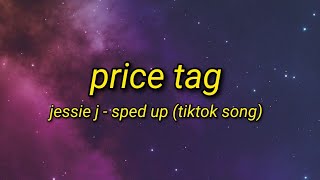 Price Tag  Jessie J  SPED UP  TikTok Song  Lyrics Video [upl. by Hakilam]