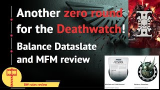 Another zero round for the Deathwatch Balance dataslate and points review [upl. by Nonnarb713]