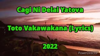 Toto Vakawakana Lyrics  Cagi Ni Delai Yatova [upl. by Labina]