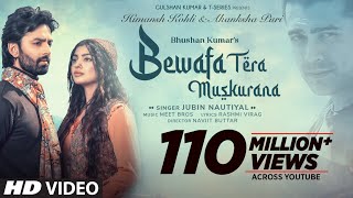 Bewafa Tera Muskurana Song  Meet Bros Ft Jubin Nautiyal Himansh KAkanksha PRashmi V Bhushan K [upl. by Burroughs]