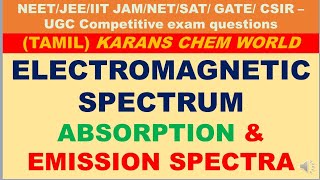 Tamil ELECTROMAGNETIC SPECTRUM ABSORPTION amp EMISSION SPECTRA It covers electromagnetic radiations [upl. by Anyk]