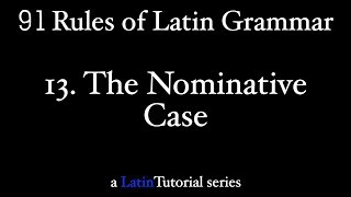 Rule 13 The Nominative Case [upl. by Jesh]