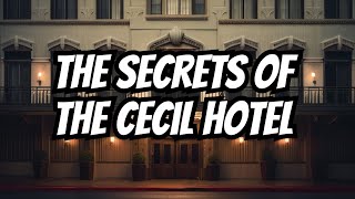 Unraveling The Cecil Hotels Darkest Secrets [upl. by Amelus]