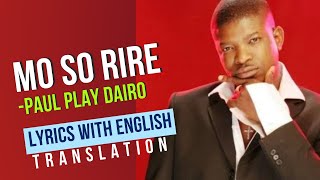 Mo So Rire eleda me mo dupe Lyrics with translation  Paul Play Dairo  By Jo [upl. by Mortensen]