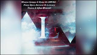 Martin Garrix Dyro Vs LMFAO  Party Rock Anthem Vs Latency Tejack amp K3nji Mashup Free DL [upl. by Ontina]