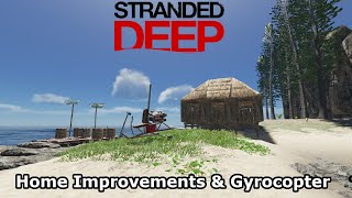 Home Improvements amp Gyrocopter  Stranded Deep Gameplay  Ep 13 [upl. by Neneek843]