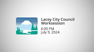 Lacey City Council Worksession  July 9 2024 [upl. by Tenaj739]