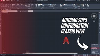 AUTOCAD 2025 CLASSIC VIEW CONFIGURATION CLASSIC MODE INTERFACE CLASSIC WORKSPACE [upl. by Verdha]