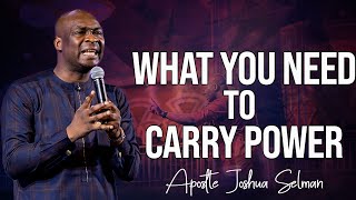 WHAT YOU NEED TO CARRY POWER  APOSTLE JOSHUA SELMAN [upl. by Gnet800]