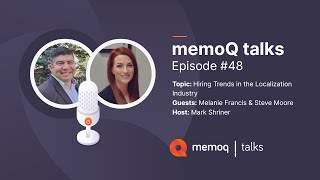 The Hiring Landscape in Localization with Melanie Francis amp Steve Moore  memoQ talks 48 [upl. by Sidoeht]