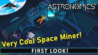 Awesome New Space Miner  Astronomics  First Look DEMO [upl. by Berkeley]