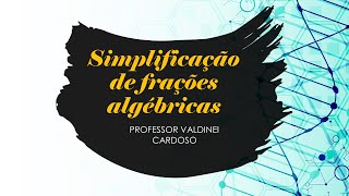 Simplificação de frações algébricas [upl. by Tawnya]