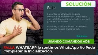 WhatsApp Fallo lo sentimos WhatsApp No Pudo Completar la Inicialización solución [upl. by Cammie356]