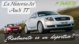 La historia del Audi TT Posiblemente una de las últimas locuras nacidas en el siglo XX [upl. by Vassar]