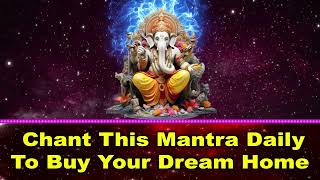 Chant This Mantra Daily to Buy Your Dream Home [upl. by Nuawaj]