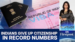 Why Are Indians Giving Up Citizenship in Record Numbers  Vantage with Palki Sharma [upl. by Naihtsirc]