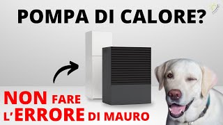 POMPA DI CALORE Non fare lERRORE di Mauro [upl. by Acalia852]