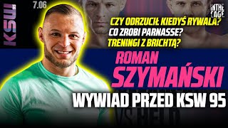 Roman SZYMAŃSKI  walka z HELDEM  Treningi z BRICHTĄ  Kontuzja MARIANA  Co zrobi PARNASSE [upl. by Sulihpoeht]