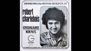 ROBERT CHARLEBOIS ordinaire  1970 [upl. by Sims]