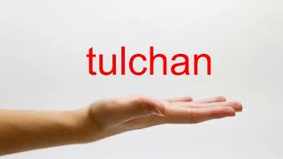 How to Pronounce tulchan  American English [upl. by Devy691]