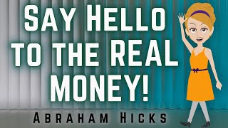 Abraham Hicks 2023 Say Hello to the Real Money [upl. by Eahsel924]