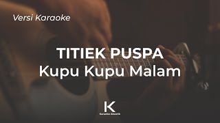 Kupu Kupu Malam  Titiek Puspa  Karaoke Akustik  Lirik No Vocal [upl. by Boykins]