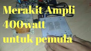 Cara merakit ampli 400watt untuk pemula [upl. by Gyasi]