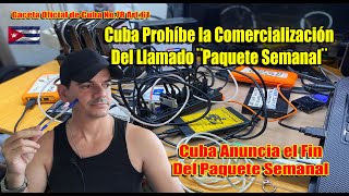 Cuba Prohíbe Comercialización del Paquete Semanal Gaceta Oficial No78 Art61 cuba paquetesemanal [upl. by Vadim]