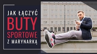 Jak łączyć buty sportowe z marynarką – na luzie ale z klasą [upl. by Chara]