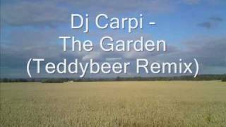 Dj Carpi  The Garden Teddybeer Remix [upl. by Gilemette]