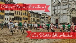 Calcio Storico Fiorentino  La partita dellassedio [upl. by Drusus410]