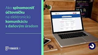 Ako splnomocniť účtovníčku na online komunikáciu s daňovým úradom [upl. by Halie]