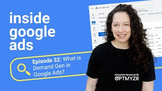 What is Demand Gen in Google Ads Inside Google Ads Episode 32 [upl. by Eelyrehc159]