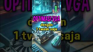 Cara optimasi VGA dengan 1 tweak saja gamingplusroot [upl. by Sebastiano]