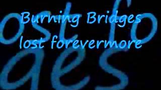 Burning Bridges Lost Forevermore [upl. by Aniratak]