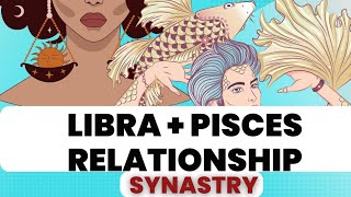 COMPATIBILITY Synastry  LIBRA  PISCES relationship  DatingSeries Ep 1  by Synastry Expert [upl. by Asssilem]