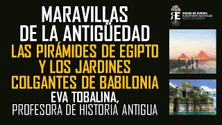 Las 7 Maravillas I Las Pirámides de Egipto y los Jardines Colgantes de Babilonia Eva Tobalina [upl. by Ayojal]