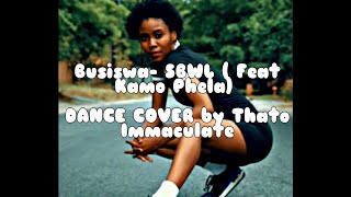 Kamo Phela ft Busiswa SBWL dance cover by Thato Immaculate  Shot by Mzi Xander [upl. by Risteau]