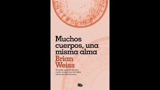 MUCHOS CUERPOS UNA MISMA ALMA BRIAN WEISS AUDIOLIBRO COMPLETO EN ESPAÑOL VOZ REAL [upl. by Helaina]