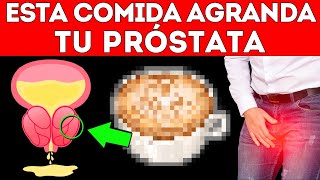 7 ALIMENTOS que AGRANDAN la PRÓSTATA Hiperplasia Prostática [upl. by Nomled63]