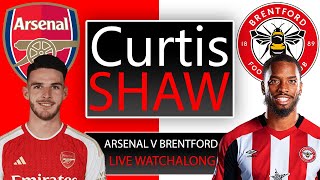 Arsenal V Brentford Live Watch Along Curtis Shaw TV [upl. by Ayahc749]