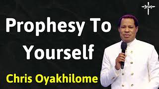 Prophesy To Yourself  Message Chris Oyakhilome [upl. by Glennon]