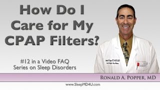 Caring For CPAP Filters  Sleep Apnea Thousand Oaks  Malibu  Westlake Village  Dr Ronald Popper [upl. by Newg]