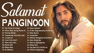 SALAMAT PANGINOON TAGALOG WORSHIP CHRISTIAN SONGS LYRICS 2021  NEW RELAXING PRAISE MORNING MUSIC [upl. by Hausner]