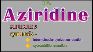 AziridineAziridine synthesis💥heterocyclic synthesisMSc😄 [upl. by Iffar]