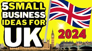 🇬🇧 5 Small Business Ideas For UK In 2024  Profitable Small Business Ideas In UK [upl. by Salb]