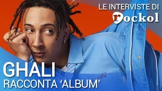 Ghali le interviste di Rockol il trapper racconta quotAlbumquot [upl. by Jocelyne60]